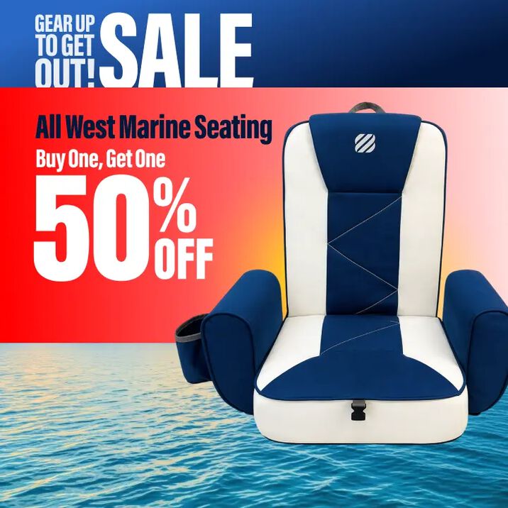 Gear Up To Get Out! Sale: All West Marine Seating, Buy One Get One 50% Off