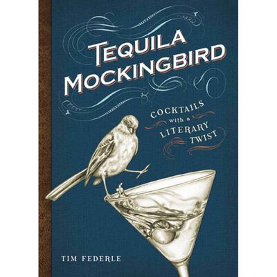 Tequila Mockingbird: Cocktails with a Literary Twist