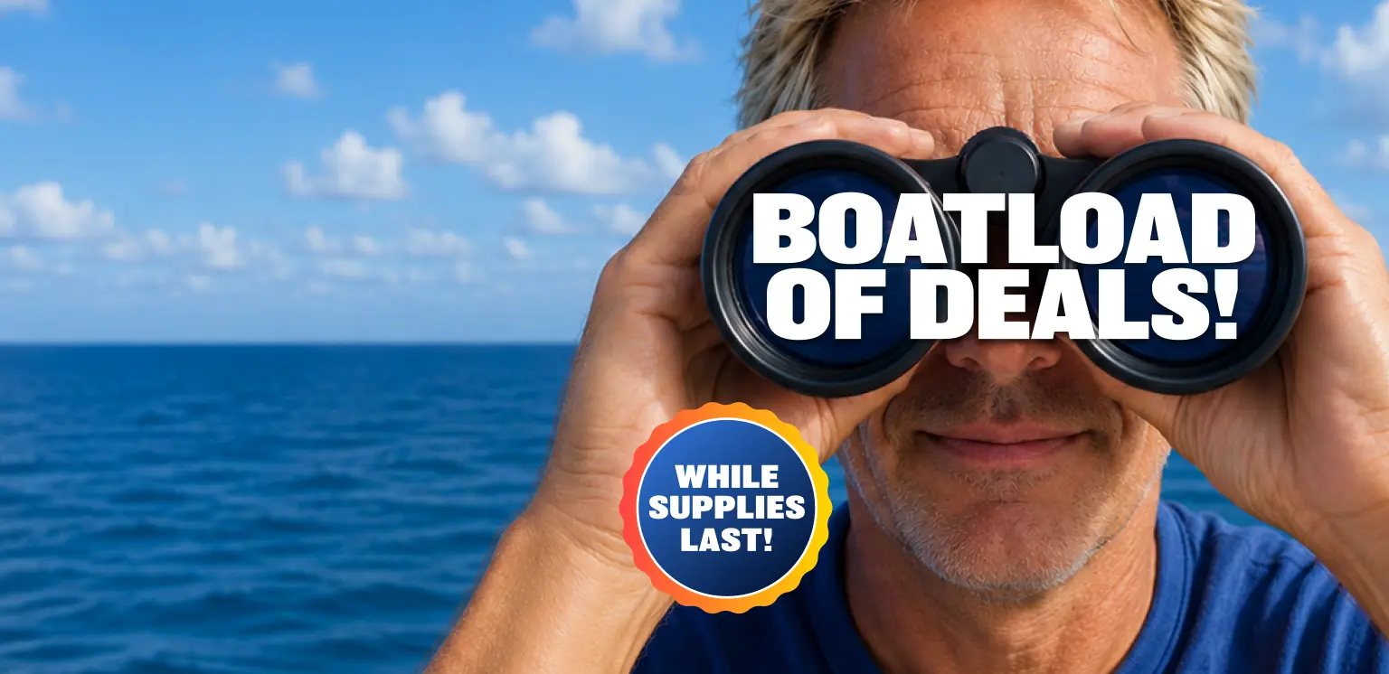 Boatload of Deals! While supplies last!