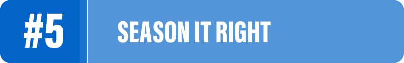 #5 Season it Right