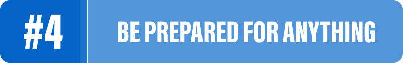 be prepared for anything