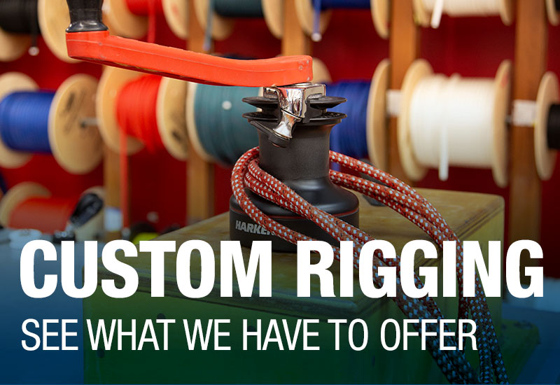Custom Rigging. See what we have to offer