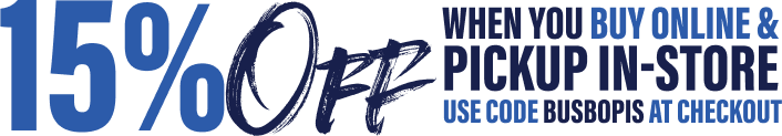 15% off when you buy online and pickup in-store. Use code BUSBOPIS at checkout.