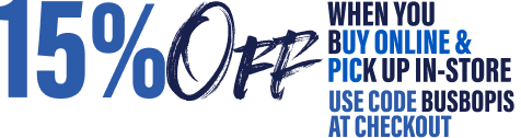 15% off when you buy online and pickup in-store. Use code BUSBOPIS at checkout.