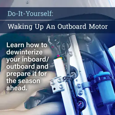 Do-It-Yourself: Waking Up An Outboard Motor. Learn how to dewinterize your inboard/outboard and prepare it for the season ahead.