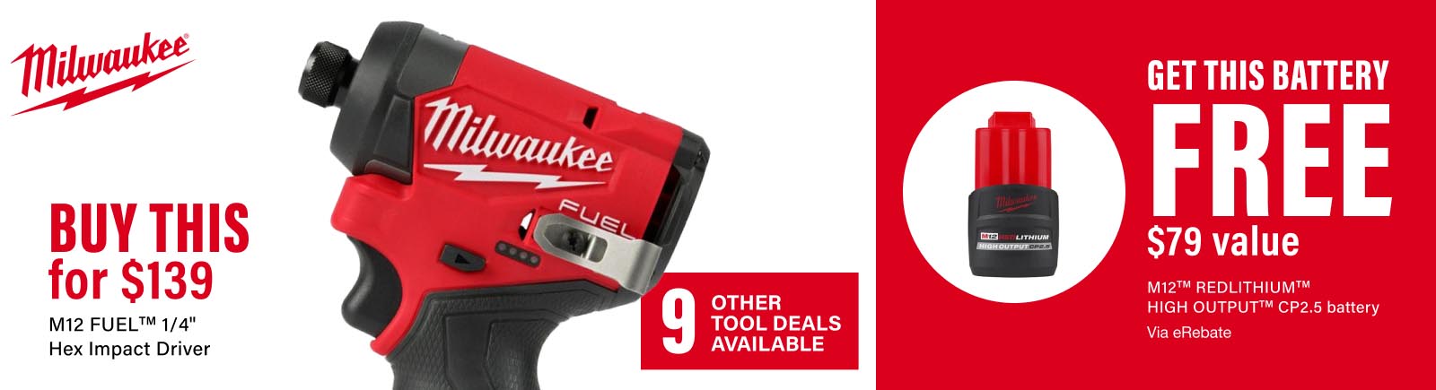 Milwaukee - Buy this M12 Fuel&trade; 1/4&Prime; Hex Impact Driver for $139, and get an M12&trade; Redlithium&trade; High Output&trade; CP2.5 battery free, a $79 value via e-rebate. 9 other tool deals available.